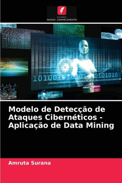 Cover for Amruta Surana · Modelo de Deteccao de Ataques Ciberneticos - Aplicacao de Data Mining (Paperback Book) (2021)