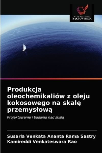 Cover for Susarla Venkata Ananta Rama Sastry · Produkcja oleochemikaliow z oleju kokosowego na skal? przemyslow? (Paperback Book) (2021)