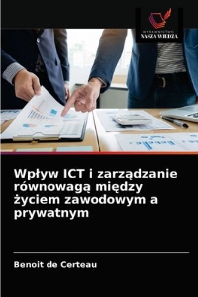 Cover for Benoit de Certeau · Wplyw ICT i zarz?dzanie rownowag? mi?dzy ?yciem zawodowym a prywatnym (Paperback Book) (2021)