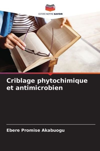 Cover for Ebere Promise Akabuogu · Criblage phytochimique et antimicrobien (Pocketbok) (2021)