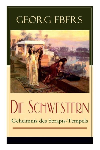 Cover for Georg Ebers · Die Schwestern - Geheimnis des Serapis-Tempels (Paperback Book) (2018)