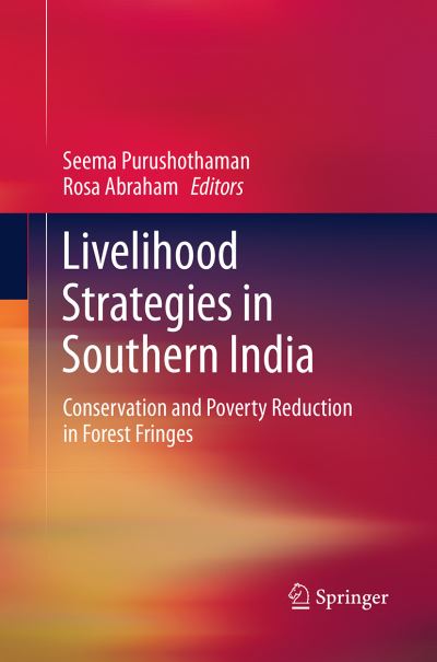 Livelihood Strategies in Southern India: Conservation and Poverty Reduction in Forest Fringes - - Books - Springer, India, Private Ltd - 9788132234739 - September 17, 2016
