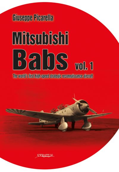 Cover for Giuseppe Picarella · Mitsubishi Babs: The world's first high-speed strategic reconnaissance aircraft: Volume 1 (Hardcover Book) (2022)