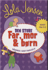 Cover for Lola Jensen · Den store Far, mor &amp; børn (Sewn Spine Book) [1st edition] (2010)