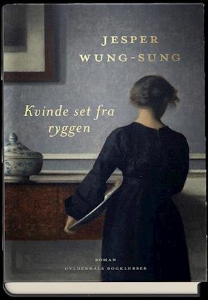 Cover for Jesper Wung-Sung · Kvinde set fra ryggen (Gebundesens Buch) [1. Ausgabe] (2021)