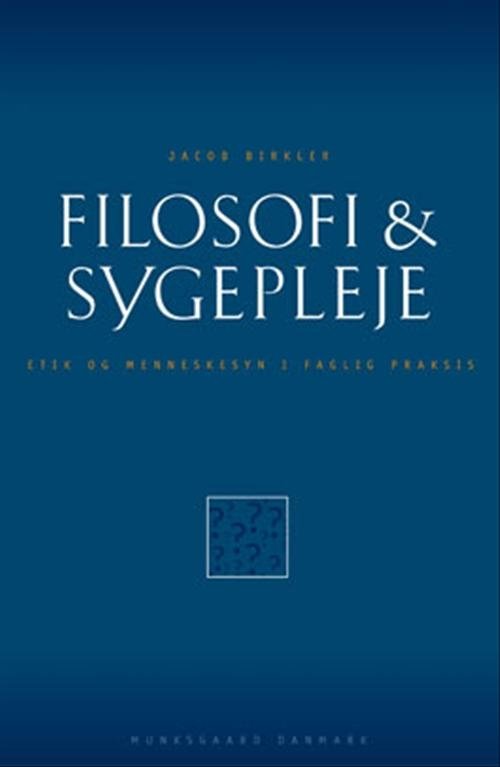 Filosofi & sygepleje - Jacob Birkler - Bøker - Gyldendal - 9788762804739 - 1. november 2003
