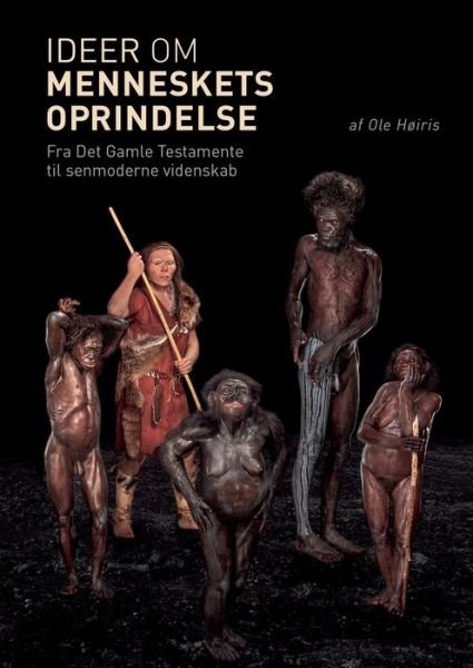 Cover for Ole Høiris · Ideer om menneskets oprindelse (Book) (2001)