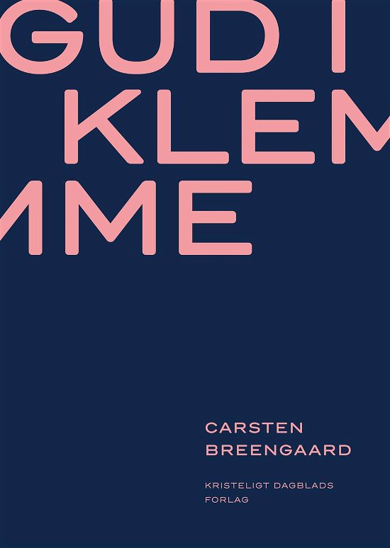 Gud i klemme - Carsten Breengaard - Libros - Kristeligt Dagblads Forlag - 9788774672739 - 14 de octubre de 2015