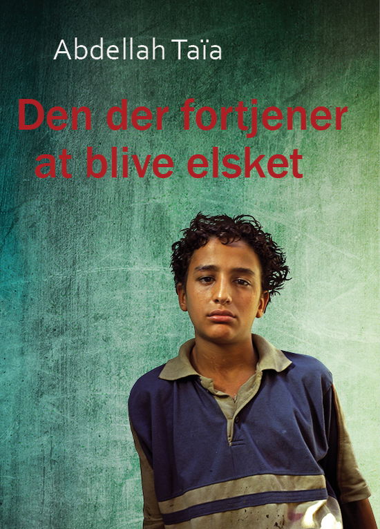 Cover for Abdellah Taïa · Den der fortjener at blive elsket (Hæftet bog) [1. udgave] (2018)