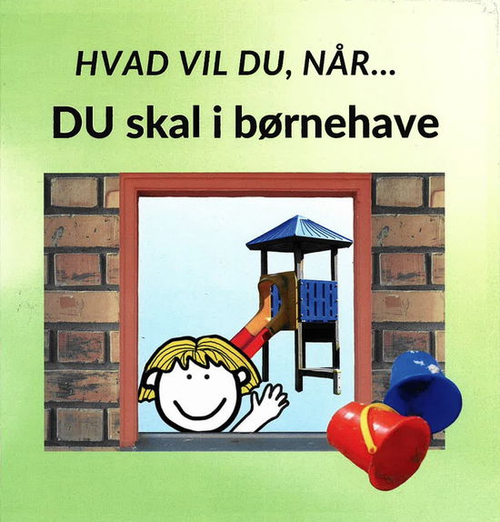 Cover for Sarah Kirstein · Hvad vil du, når... DU skal i børnehave (Hardcover Book) [1st edition] (2024)