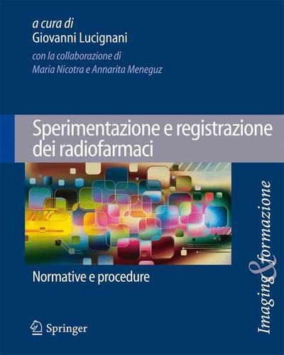 Cover for Lucignani  Giovanni · Sperimentazione e registrazione dei radiofarmaci: Normative e procedure - Imaging &amp; Formazione (Paperback Book) (2013)