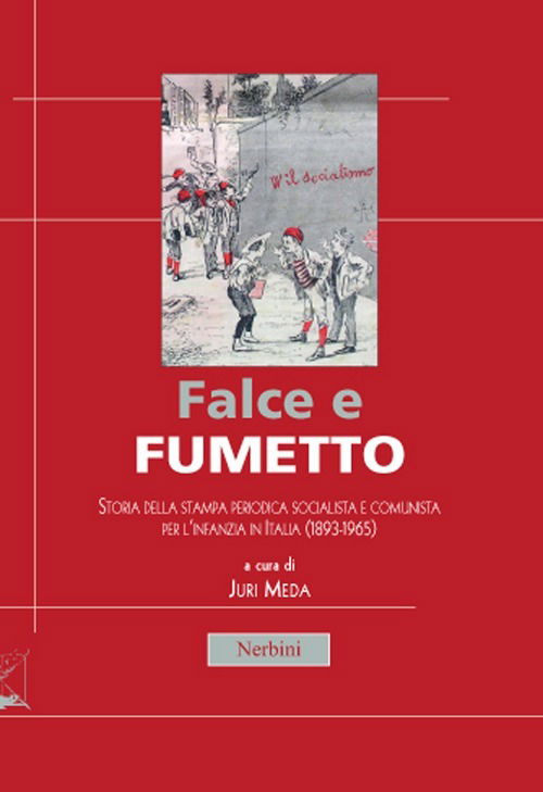 Cover for Aa.Vv. · Falce E Fumetto. Storia Della Stampa Periodica Socialista E Comunista Per L'infanzia In Italia (1893-1965) (Book)