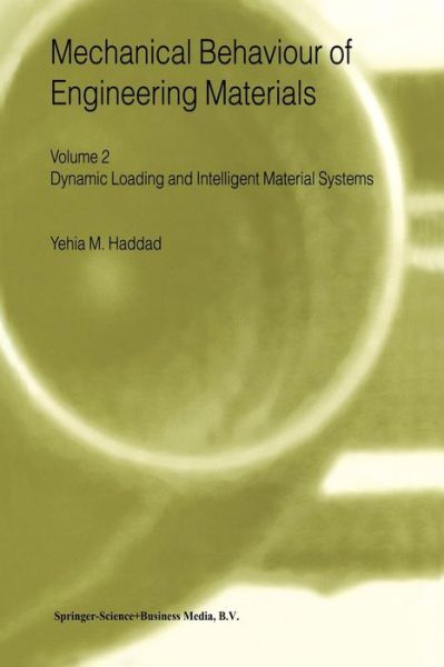 Cover for Y.M. Haddad · Mechanical Behaviour of Engineering Materials: Volume 2: Dynamic Loading and Intelligent Material Systems (Paperback Book) [Softcover reprint of the original 1st ed. 2000 edition] (2011)