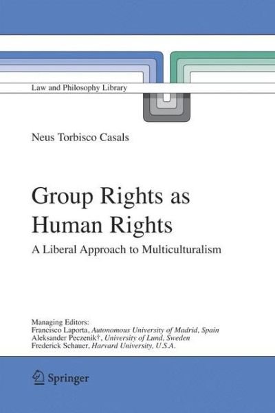 Group Rights as Human Rights: A Liberal Approach to Multiculturalism - Law and Philosophy Library - Neus Torbisco Casals - Libros - Springer - 9789048170739 - 22 de noviembre de 2010