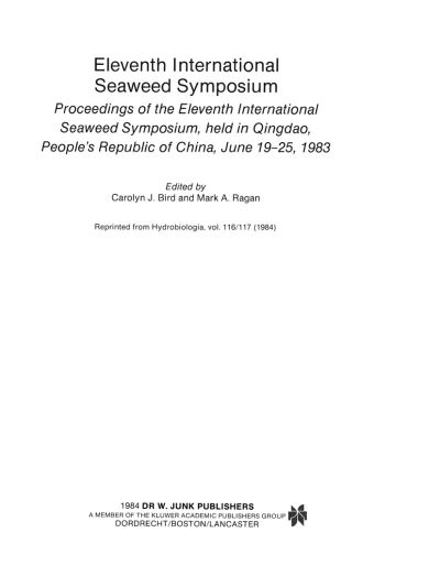 Carolyn J Bird · Eleventh International Seaweed Symposium: Proceedings of the Eleventh International Seaweed Symposium, held in Qingdao, People's Republic of China, June 19-25, 1983 - Developments in Hydrobiology (Hardcover Book) [Reprinted from HYDROBIOLOGIA, 1984 edition] (1984)