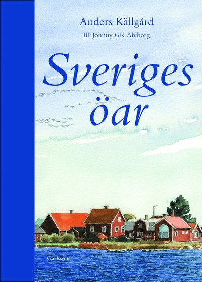 Cover for Anders Källgård · Sveriges öar (Book) (2013)