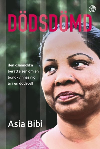Cover for Asia Bibi · Dödsdömd : den osannolika berättelsen om en bondkvinnas nio år i en dödscell (Bound Book) (2021)
