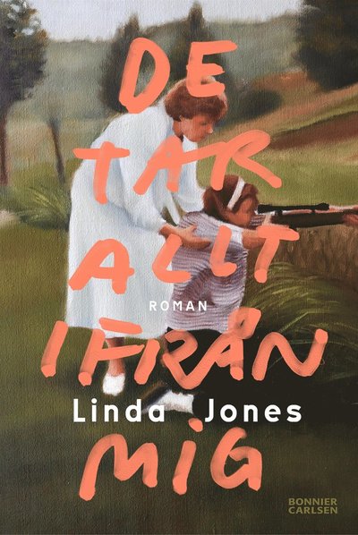 Cover for Linda Jones · De tar allt ifrån mig (ePUB) (2023)