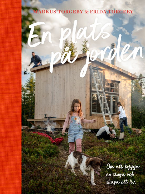 Cover for En plats på jorden; Om att bygga en stuga och skapa ett liv. (Indbundet Bog) (2023)