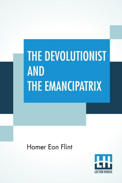 Cover for Homer Eon Flint · The Devolutionist And The Emancipatrix (Paperback Book) (2019)