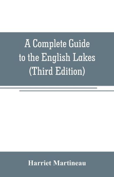 Cover for Harriet Martineau · A Complete Guide to the English Lakes (Paperback Book) [Third edition] (2019)