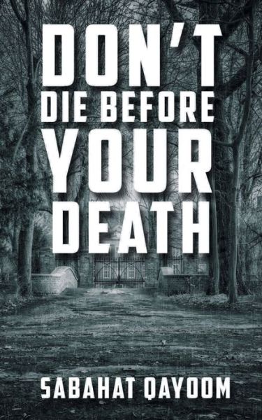 Don't die before your death - Sabahat Qayoom - Books - Cyscoprime Publishers - 9789354460739 - April 1, 2021