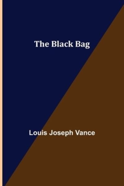 Cover for Louis Joseph Vance · The Black Bag (Taschenbuch) (2021)