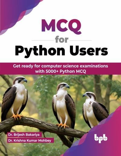 Cover for Brijesh Bakariya · MCQ for Python Users: Get ready for computer science examinations with 5000+ Python MCQ (Paperback Book) (2024)