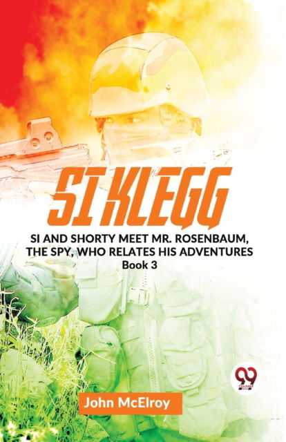 Cover for John Mcelroy · Si Klegg Si and Shorty Meet Mr. Rosenbaum, the Spy, Who Relates His Adventures Book 3 (Paperback Book) (2023)