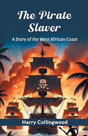 Cover for Harry Collingwood · The Pirate SlaverA Story of the West African Coast (Edition2024) (Paperback Book) (2024)