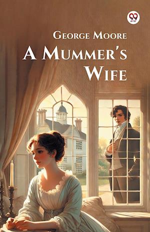 Cover for George Moore · A Mummer's Wife (Paperback Book) (2025)