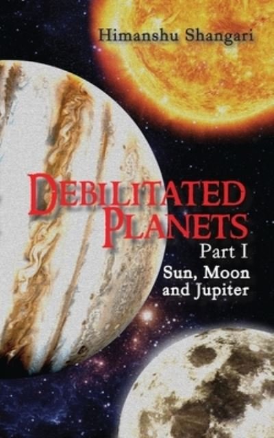 Cover for Himanshu Shangari · Debilitated Planets - Part I (Paperback Book) (2016)