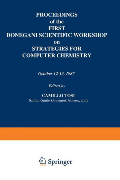 Cover for Camillo Tosi · Proceedings of the First Donegani Scientific Workshop on Strategies for Computer Chemistry: October 12-13, 1987 (Paperback Book) [Softcover reprint of the original 1st ed. 1989 edition] (2012)