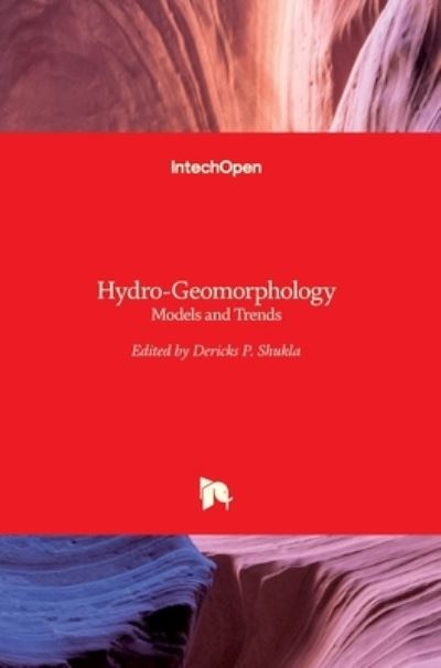 Cover for Dericks Shukla · Hydro-Geomorphology: Models and Trends (Hardcover bog) (2017)