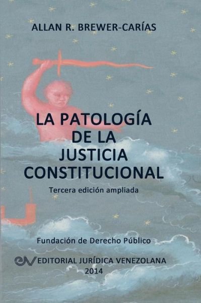 Cover for Allan R. Brewer-carías · La Patología De La Justicia Constitucional (Pocketbok) [Spanish edition] (2014)