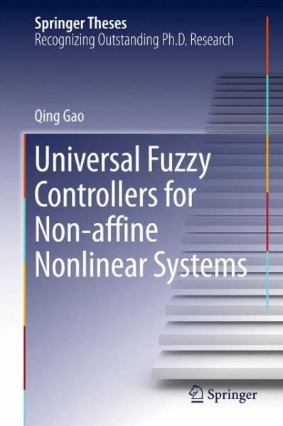 Cover for Qing Gao · Universal Fuzzy Controllers for Non-affine Nonlinear Systems - Springer Theses (Hardcover Book) [1st ed. 2017 edition] (2016)