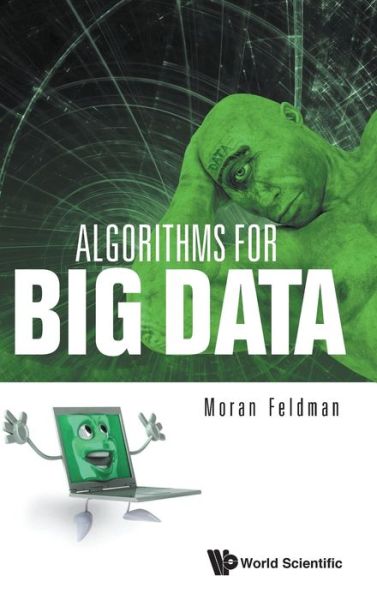 Cover for Feldman, Moran (The Open Univ Of Israel, Israel) · Algorithms For Big Data (Hardcover bog) (2020)
