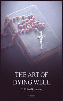 Cover for St Robert Bellarmine · The Art of Dying Well (Innbunden bok) (2020)