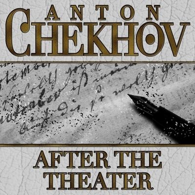 After the Theater - Anton Chekhov - Muzyka - Gildan Media Corporation - 9798200633739 - 4 grudnia 2012