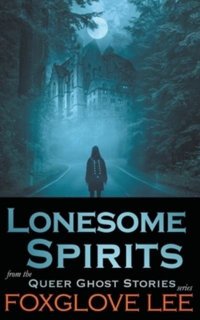 Cover for Foxglove Lee · Lonesome Spirits - Queer Ghost Stories (Paperback Bog) (2021)
