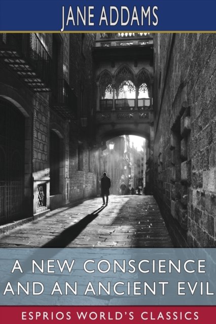 Cover for Jane Addams · A New Conscience and an Ancient Evil (Esprios Classics) (Pocketbok) (2024)