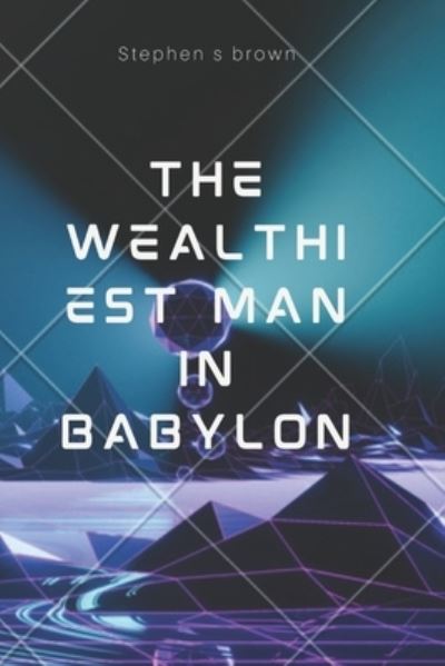 Cover for Stephen Brown · The Wealthiest Man in babylon (Paperback Book) (2022)