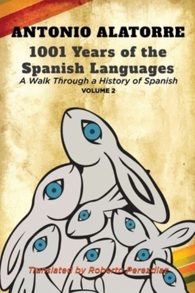 Cover for Antonio Alatorre · 1001 Years of the Spanish Language: Walk along a History of Spanish: Volume 2 (Paperback Book) (2022)