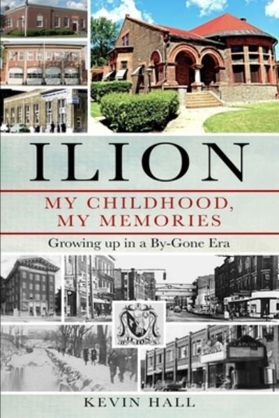 Cover for Kevin Hall · Ilion My Childhood, My Memories: Growing up in a By-Gone Era (Paperback Book) (2022)