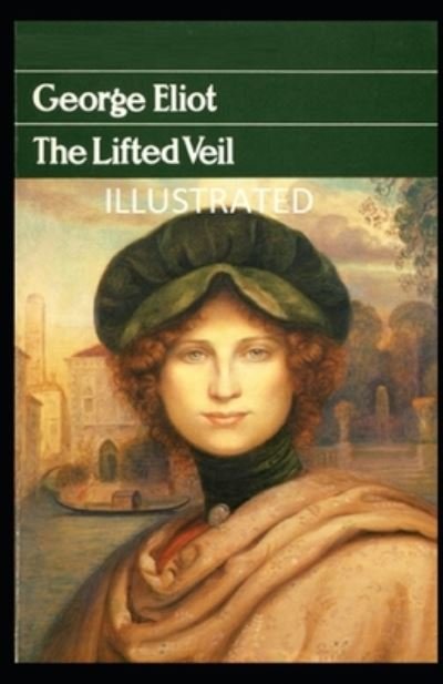 Cover for George Eliot · The Lifted Veil Illustrated (Paperback Bog) (2021)