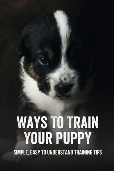 Cover for Oretha Reffett · Ways To Train Your Puppy (Paperback Book) (2021)