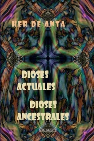 Cover for Her De Anta · Dioses Actuales, Dioses Ancestrales: (poemario ilustrado) - Poemarios Ilustrados (Paperback Bog) (2021)