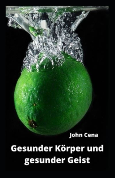 Cover for John Cena · Gesunder Koerper und gesunder Geist (Taschenbuch) (2021)