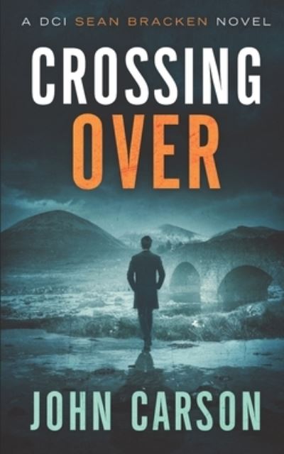 Cover for John Carson · Crossing Over: A DCI Sean Bracken Scottish Crime Novel - A DCI Sean Bracken Crime Thriller (Paperback Book) (2021)