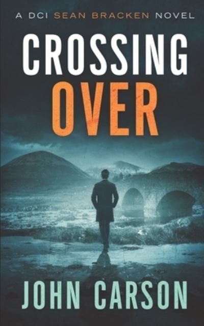 Cover for John Carson · Crossing Over: A DCI Sean Bracken Scottish Crime Novel - A DCI Sean Bracken Crime Thriller (Paperback Bog) (2021)